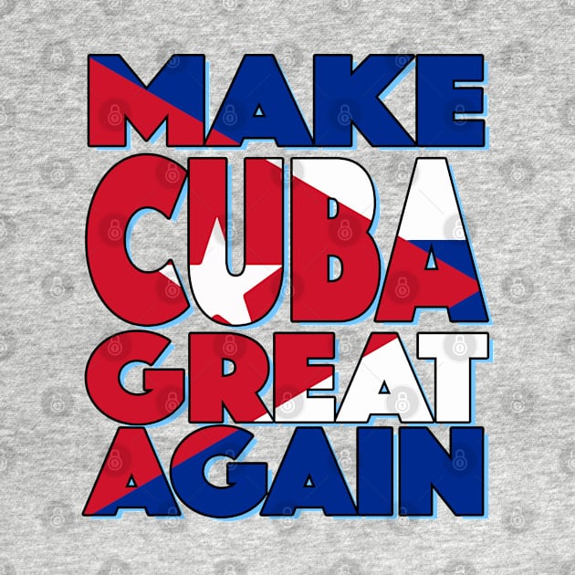 Make Cuba Great Again by TheFlying6